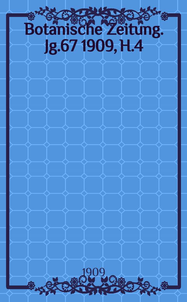 Botanische Zeitung. Jg.67 1909, H.4 : Die Keimung von Phacelia tanacetifolia Benth. und das Licht