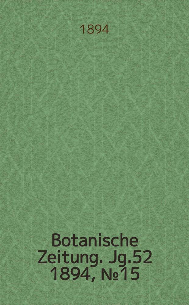 Botanische Zeitung. Jg.52 1894, №15