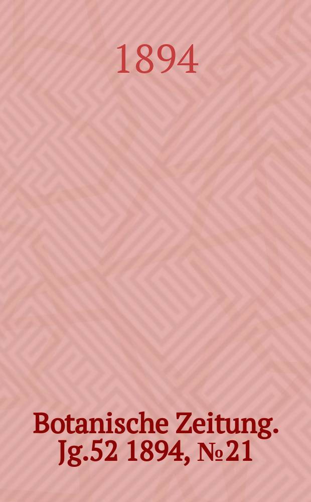 Botanische Zeitung. Jg.52 1894, №21