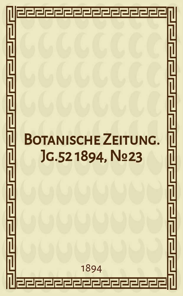 Botanische Zeitung. Jg.52 1894, №23