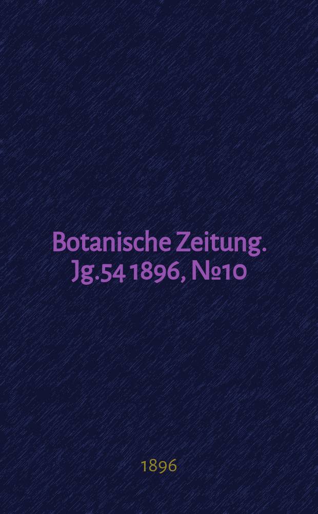 Botanische Zeitung. Jg.54 1896, №10