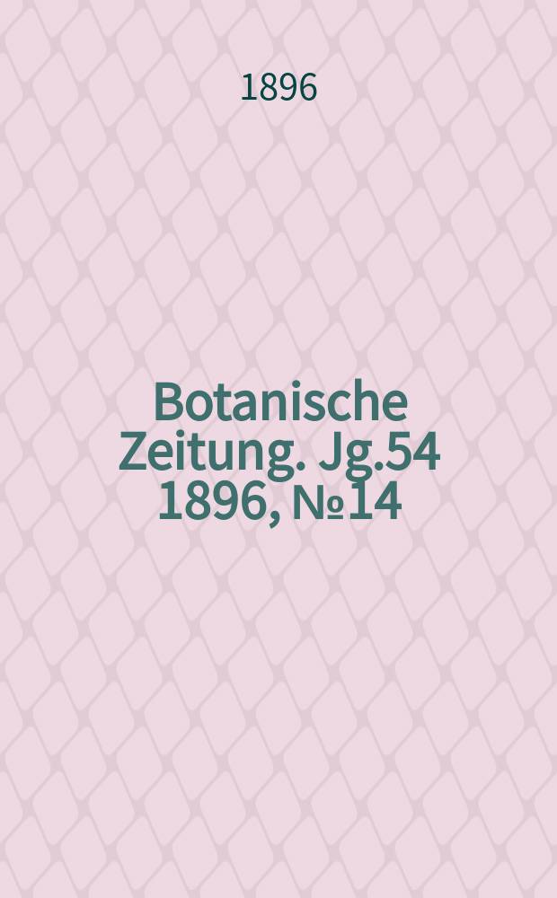 Botanische Zeitung. Jg.54 1896, №14