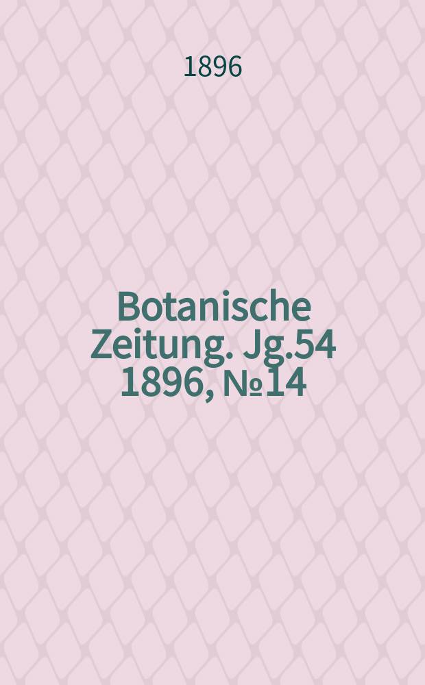 Botanische Zeitung. Jg.54 1896, №14