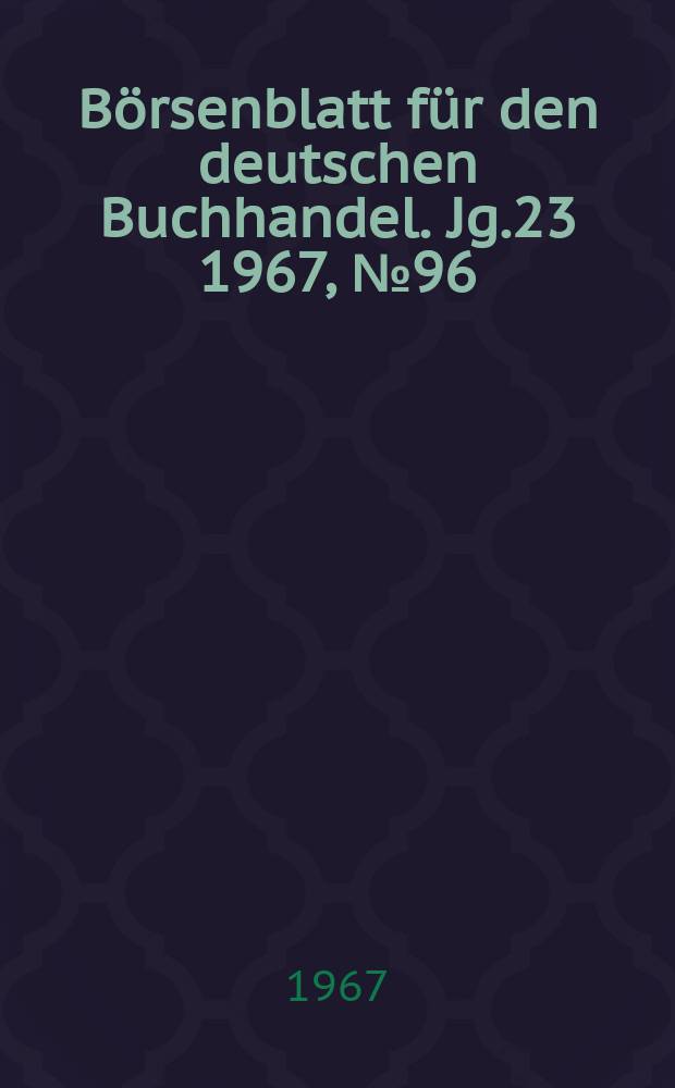 Börsenblatt für den deutschen Buchhandel. Jg.23 1967, №96