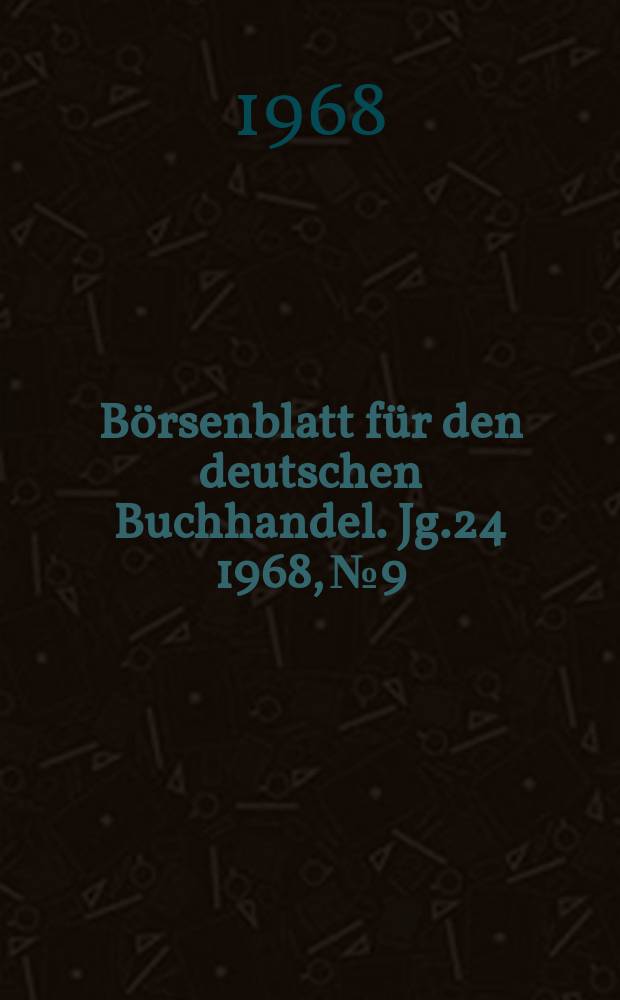 Börsenblatt für den deutschen Buchhandel. Jg.24 1968, №9