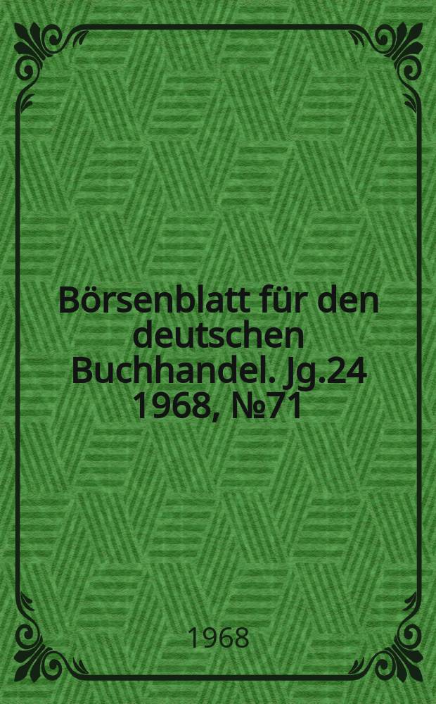 Börsenblatt für den deutschen Buchhandel. Jg.24 1968, №71