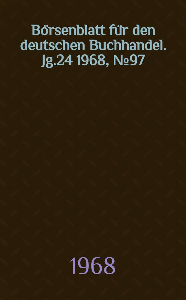 Börsenblatt für den deutschen Buchhandel. Jg.24 1968, №97