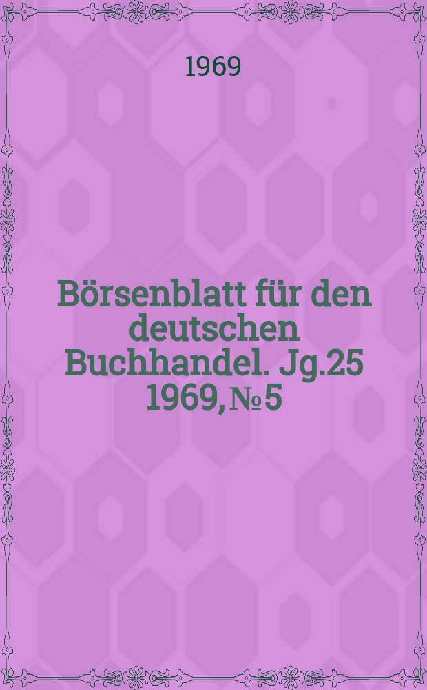 Börsenblatt für den deutschen Buchhandel. Jg.25 1969, №5