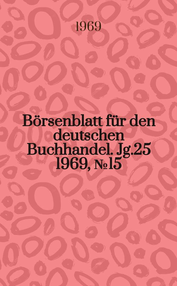 Börsenblatt für den deutschen Buchhandel. Jg.25 1969, №15