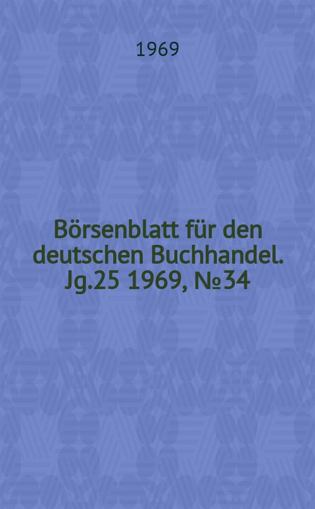 Börsenblatt für den deutschen Buchhandel. Jg.25 1969, №34