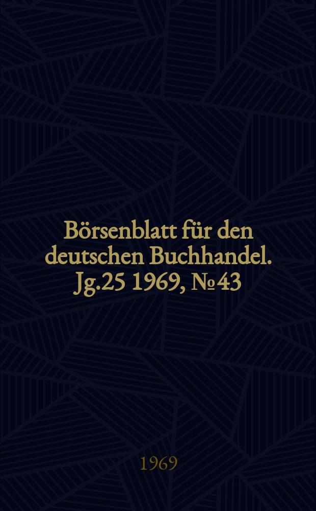 Börsenblatt für den deutschen Buchhandel. Jg.25 1969, №43