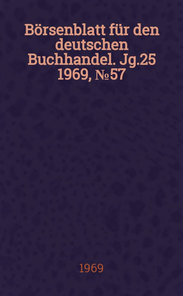 Börsenblatt für den deutschen Buchhandel. Jg.25 1969, №57