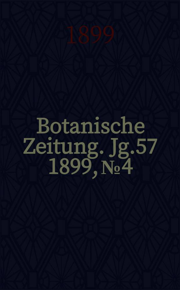 Botanische Zeitung. Jg.57 1899, №4