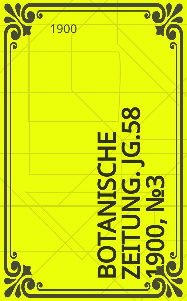 Botanische Zeitung. Jg.58 1900, №3