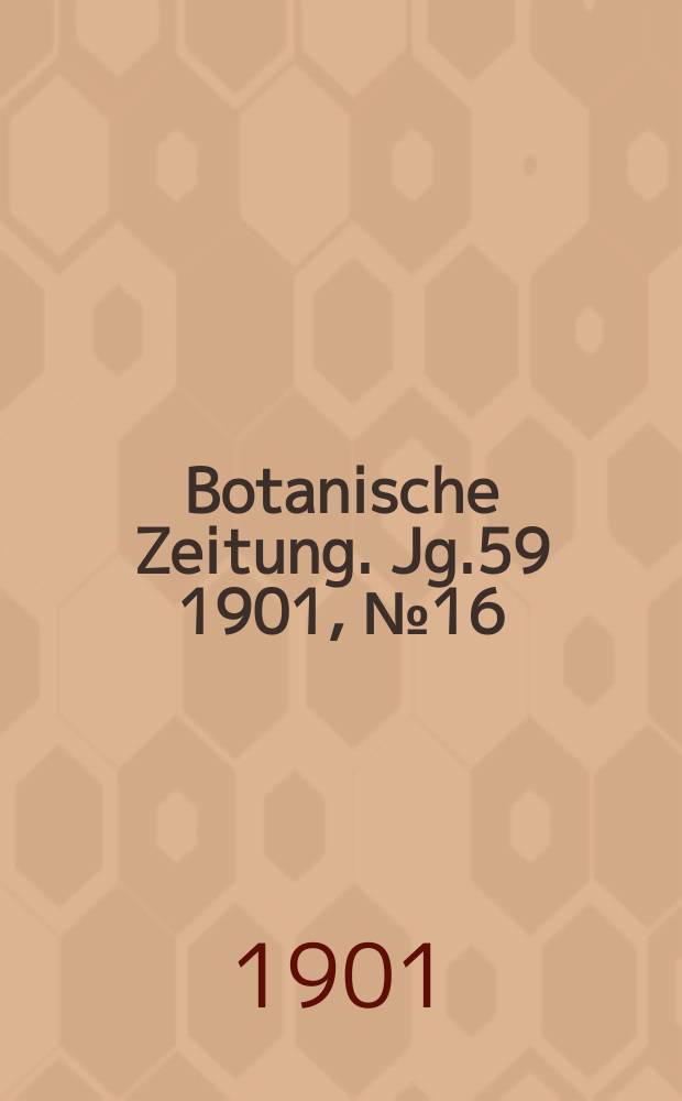 Botanische Zeitung. Jg.59 1901, №16