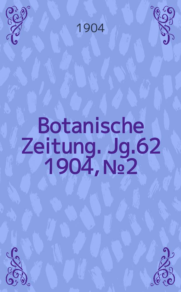 Botanische Zeitung. Jg.62 1904, №2
