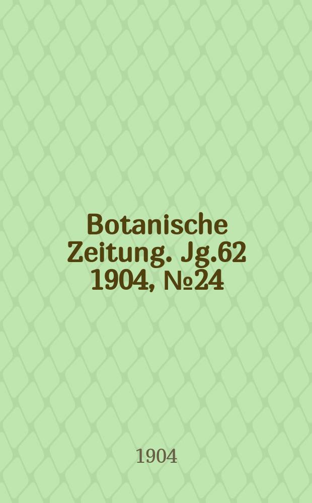 Botanische Zeitung. Jg.62 1904, №24