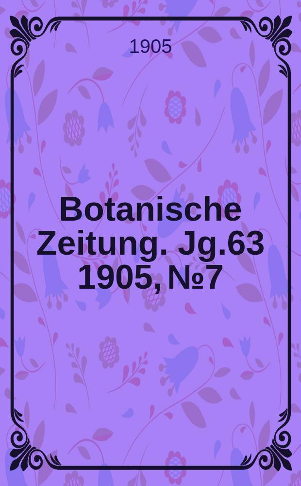 Botanische Zeitung. Jg.63 1905, №7