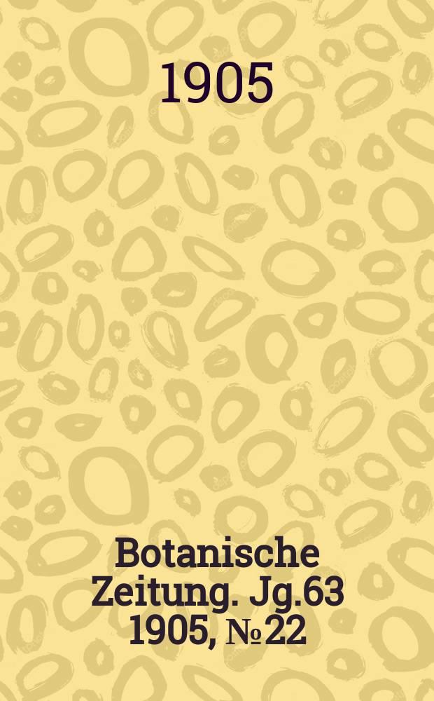 Botanische Zeitung. Jg.63 1905, №22