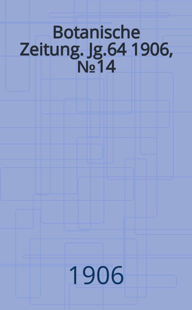 Botanische Zeitung. Jg.64 1906, №14