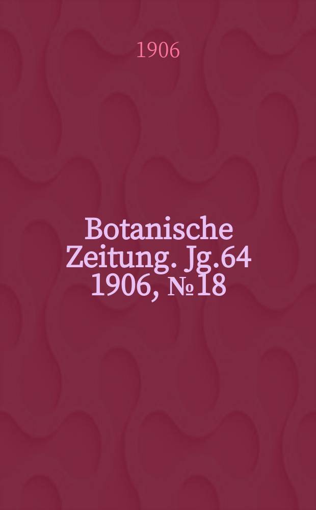 Botanische Zeitung. Jg.64 1906, №18