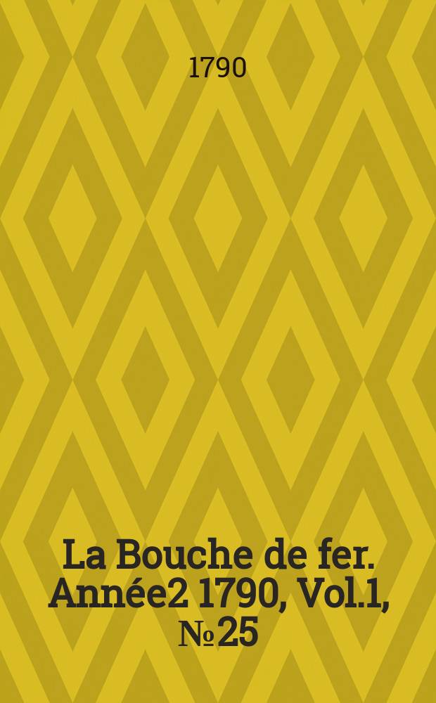 La Bouche de fer. Année2 1790, [Vol.1], №25