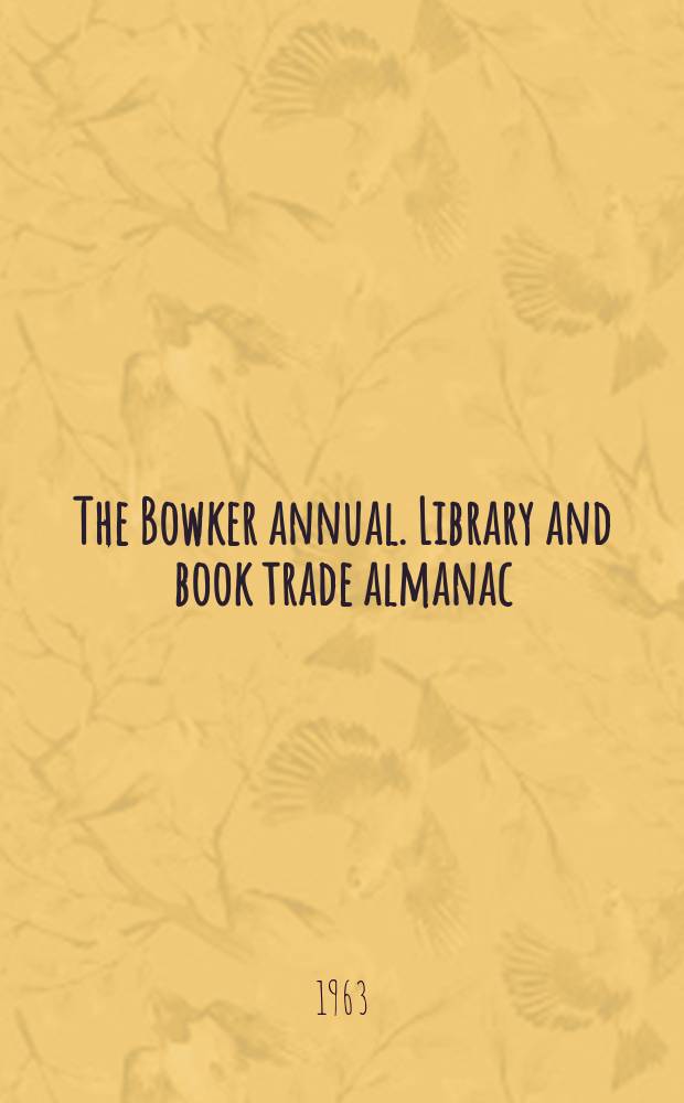 The Bowker annual. Library and book trade almanac : Facts, figures, a. rep