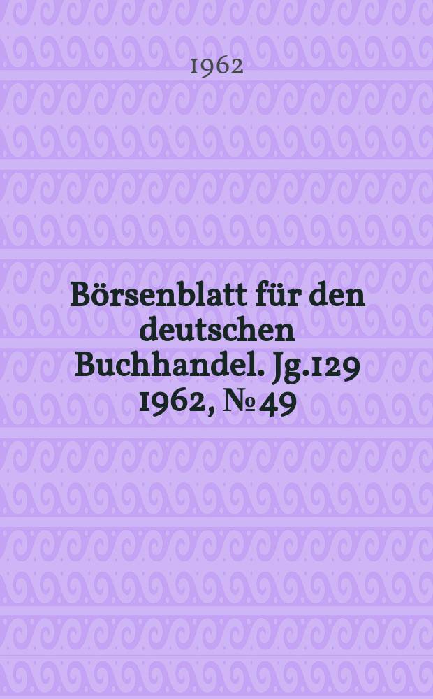 Börsenblatt für den deutschen Buchhandel. Jg.129 1962, №49
