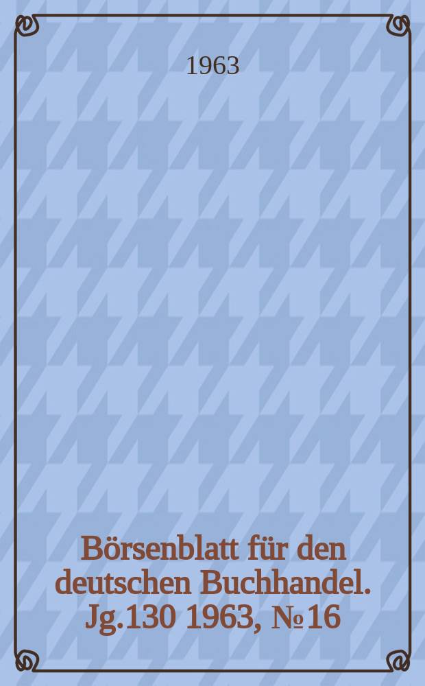 Börsenblatt für den deutschen Buchhandel. Jg.130 1963, №16