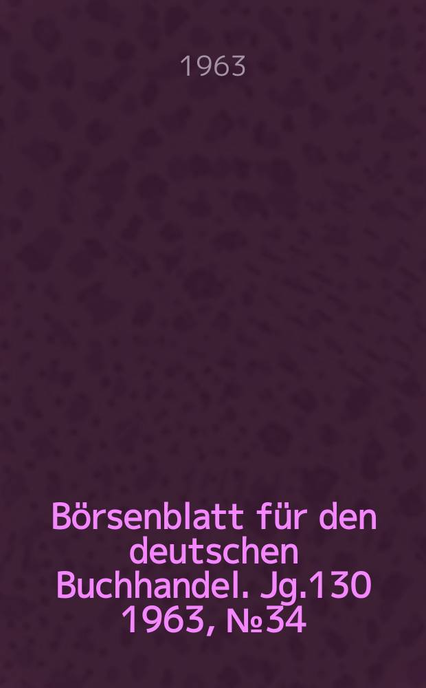 Börsenblatt für den deutschen Buchhandel. Jg.130 1963, №34