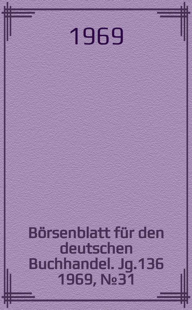 Börsenblatt für den deutschen Buchhandel. Jg.136 1969, №31