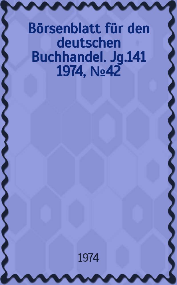 Börsenblatt für den deutschen Buchhandel. Jg.141 1974, №42
