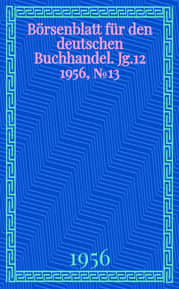 Börsenblatt für den deutschen Buchhandel. Jg.12 1956, №13