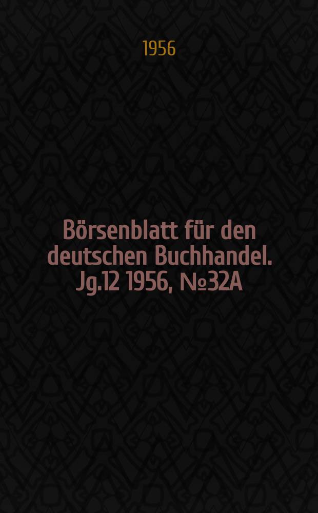 Börsenblatt für den deutschen Buchhandel. Jg.12 1956, №32A
