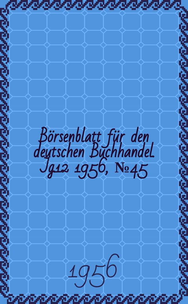Börsenblatt für den deutschen Buchhandel. Jg.12 1956, №45