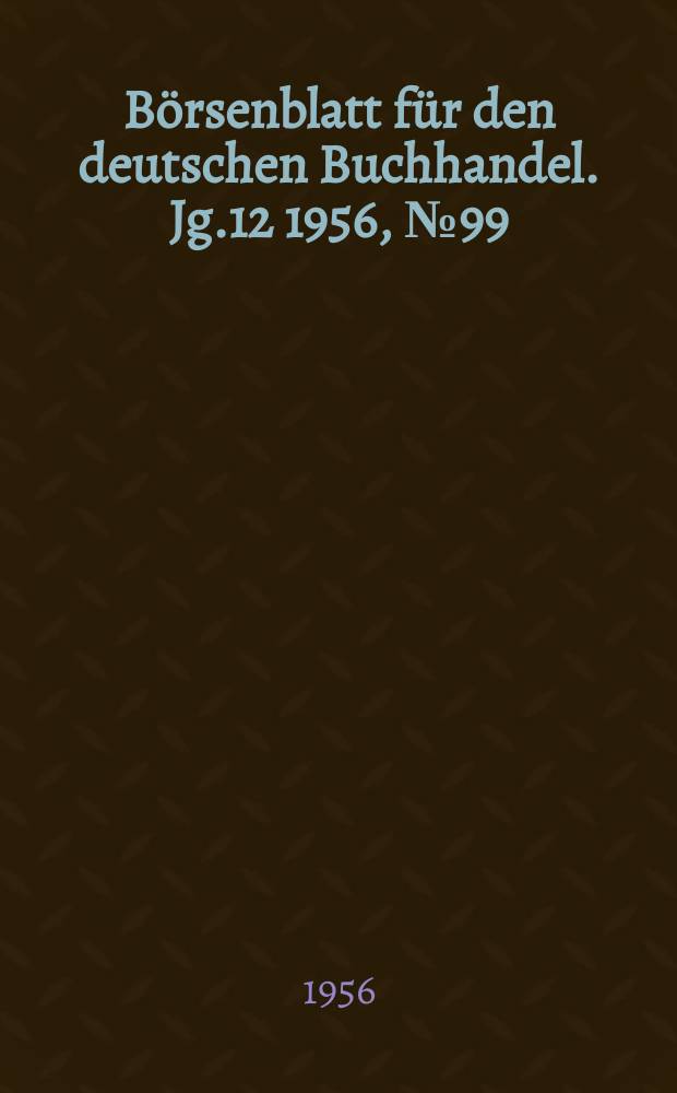 Börsenblatt für den deutschen Buchhandel. Jg.12 1956, №99