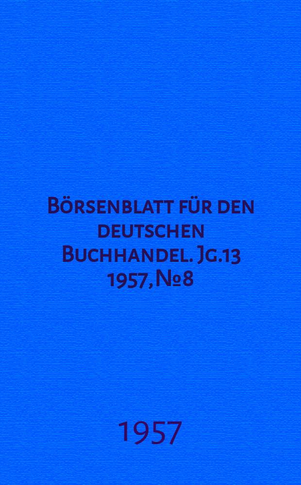 Börsenblatt für den deutschen Buchhandel. Jg.13 1957, №8