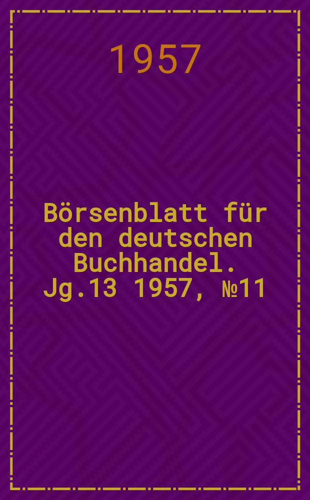 Börsenblatt für den deutschen Buchhandel. Jg.13 1957, №11