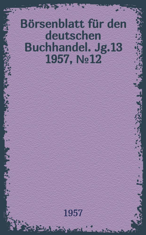 Börsenblatt für den deutschen Buchhandel. Jg.13 1957, №12