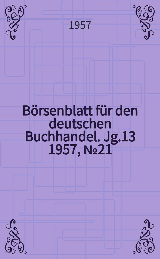 Börsenblatt für den deutschen Buchhandel. Jg.13 1957, №21