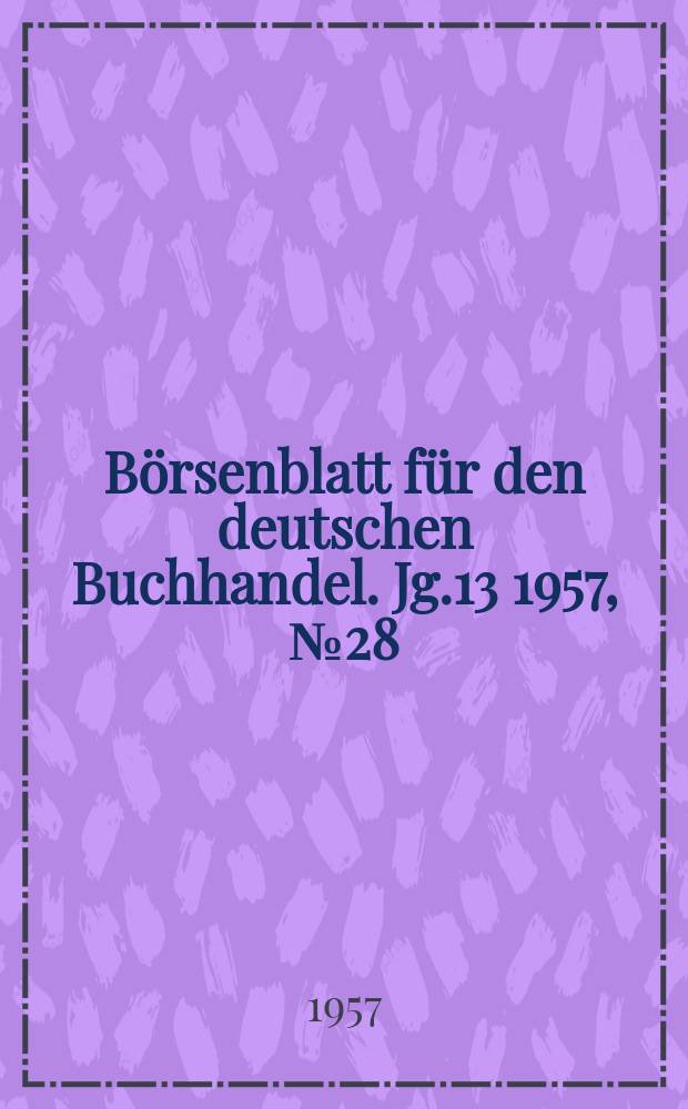Börsenblatt für den deutschen Buchhandel. Jg.13 1957, №28