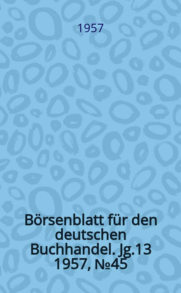 Börsenblatt für den deutschen Buchhandel. Jg.13 1957, №45