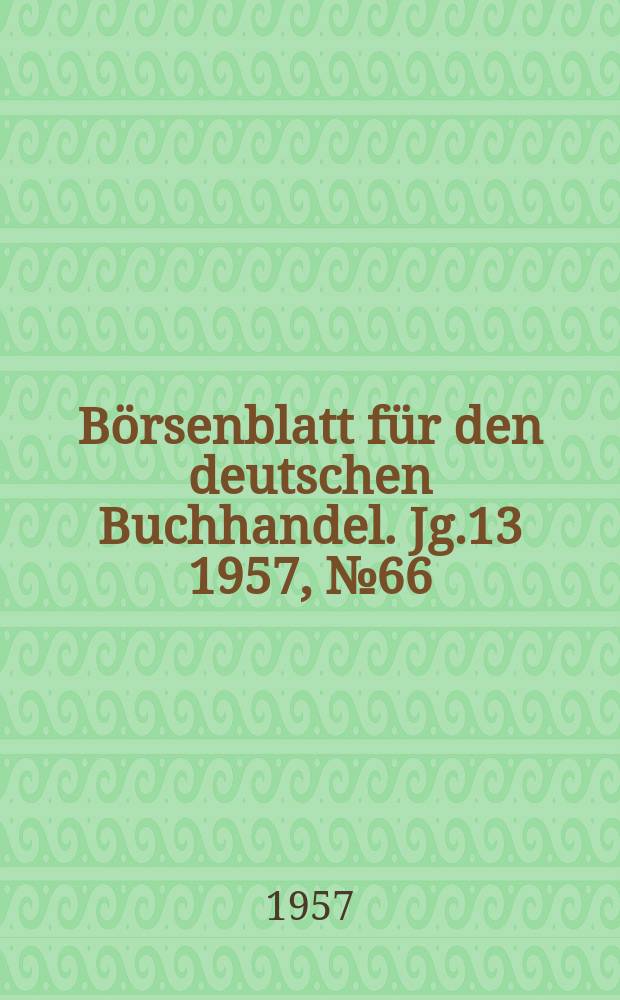Börsenblatt für den deutschen Buchhandel. Jg.13 1957, №66