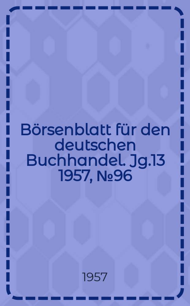 Börsenblatt für den deutschen Buchhandel. Jg.13 1957, №96