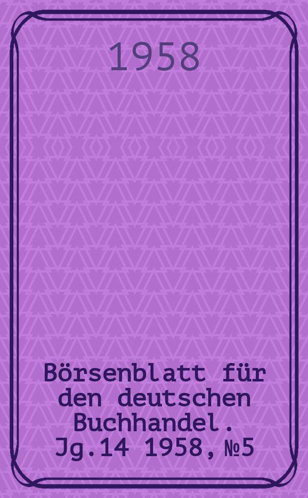 Börsenblatt für den deutschen Buchhandel. Jg.14 1958, №5