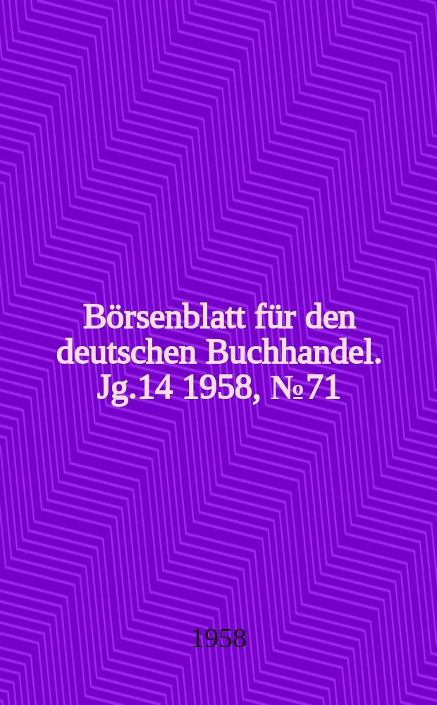 B&ouml;rsenblatt f&uuml;r den deutschen Buchhandel. Jg.14 1958, №71