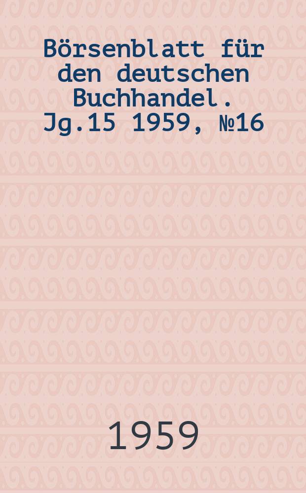 Börsenblatt für den deutschen Buchhandel. Jg.15 1959, №16