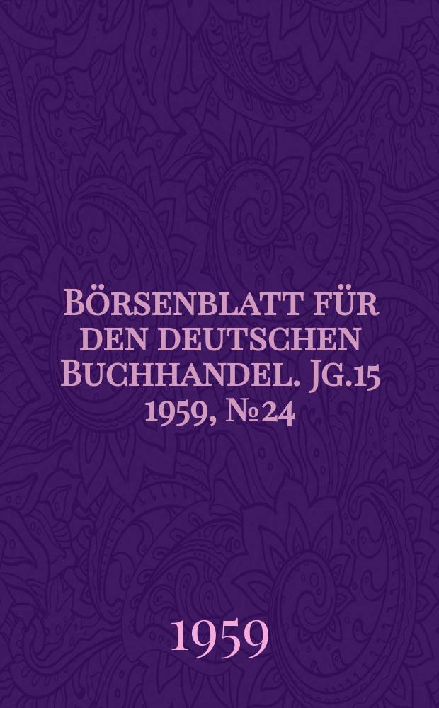 B&ouml;rsenblatt f&uuml;r den deutschen Buchhandel. Jg.15 1959, №24