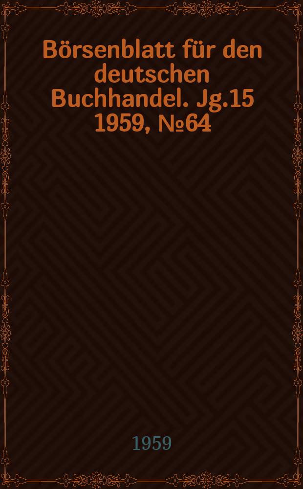 B&ouml;rsenblatt f&uuml;r den deutschen Buchhandel. Jg.15 1959, №64