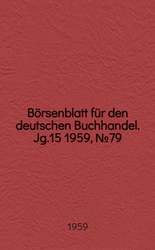B&ouml;rsenblatt f&uuml;r den deutschen Buchhandel. Jg.15 1959, №79